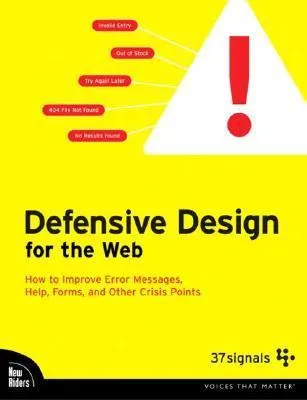 Cover of Defensive Design for the Web: How to Improve Error Messages, Help, Forms, and Other Crisis Points